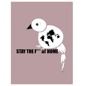 STAY THE F*** AT HOME
